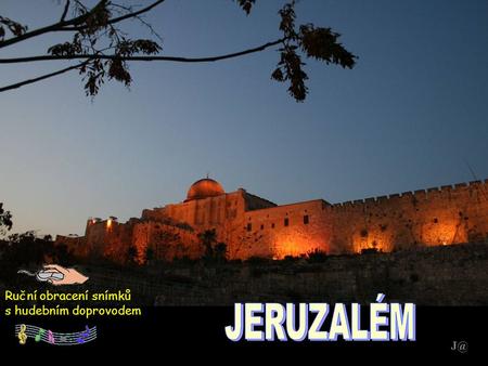 Ruční obracení snímků s hudebním doprovodem Jeruzalém v noci.