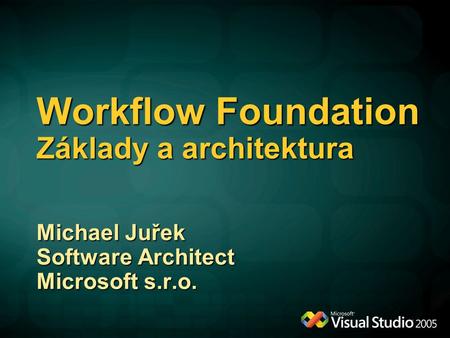Workflow Foundation Základy a architektura