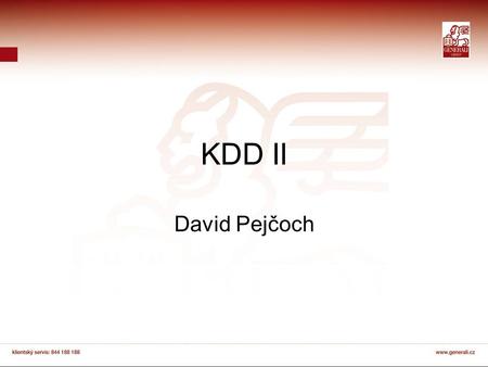 KDD II David Pejčoch. KDD vs. data mining KDD = Knowledge discovery in databases, česky Získávání znalostí z databází nebo DZD = celý proces (viz např.