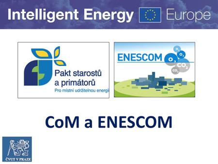 CoM a ENESCOM. Program Pakt starostů Proveditelnost úsporných opatření a přínosy pro obec Inventura stavu spotřeby energií v obci Plán akcí vedoucích.