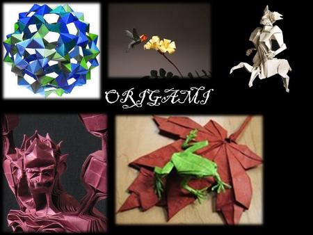 ORIGAMI. Puvod slova origami O jeho vzniku jsou minimalne dvě teorie. První říká že pojem origami byl používán původně pro úřední listiny složené podle.