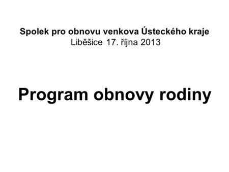 Spolek pro obnovu venkova Ústeckého kraje Liběšice 17. října 2013