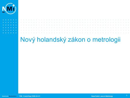 TWL Czech Rep 2006-04-01New Dutch Law on Metrology 1 Nový holandský zákon o metrologii.