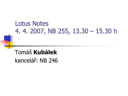 Tomáš Kubálek kancelář: NB 246