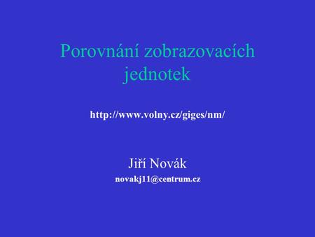 Porovnání zobrazovacích jednotek  Jiří Novák