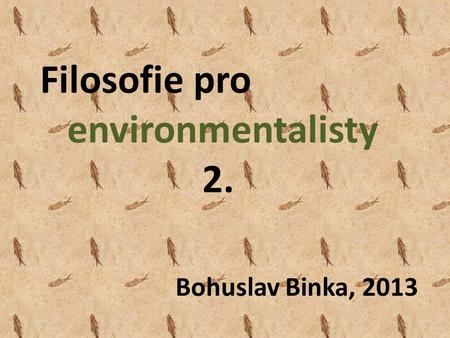 Filosofie pro environmentalisty 2.