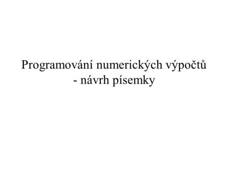 Programování numerických výpočtů - návrh písemky.