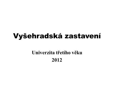 Vyšehradská zastavení Univerzita třetího věku 2012.
