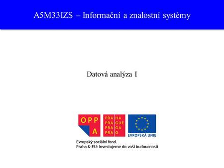 A5M33IZS – Informační a znalostní systémy Datová analýza I.