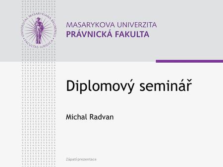 Diplomový seminář Michal Radvan