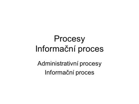Procesy Informační proces