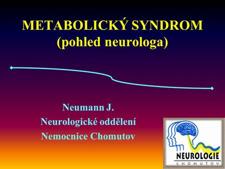 METABOLICKÝ SYNDROM (pohled neurologa)