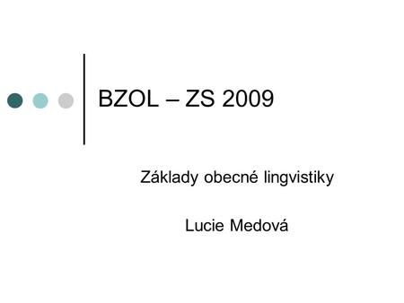 Základy obecné lingvistiky Lucie Medová