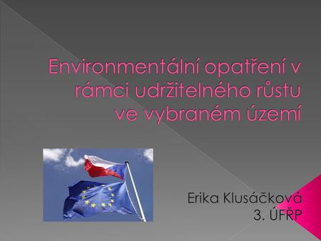  Fond soudržnosti  Evropský fond pro regionální rozvoj  EU a životní prostředí  Operační program Životní prostředí  Prioritní osy OP Životní prostředí.