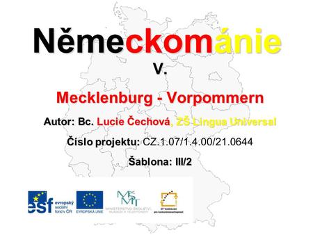 Mecklenburg - Vorpommern Autor: Bc. Lucie Čechová, ZŠ Lingua Universal
