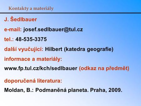 Kontakty a materiály J. Šedlbauer  tel.: