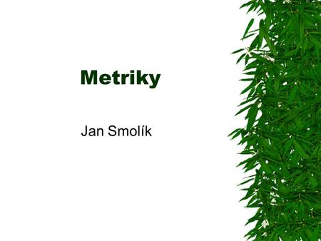 Metriky Jan Smolík.