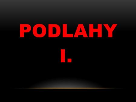 PODLAHY I..