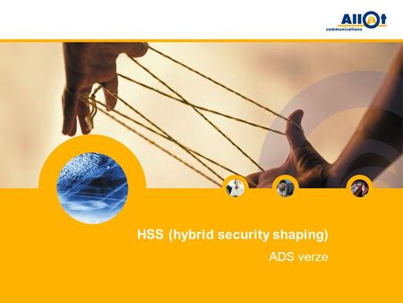 HSS (hybrid security shaping) ADS verze. Důvody pro nasazení multiservisního multigigabitového systému 2 ALLOT optimalizací provozu IP služeb: pomůže.
