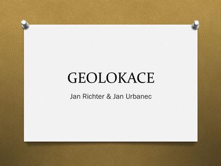 GEOLOKACE Jan Richter & Jan Urbanec. Cílem práce O Hra O Geolokační rozhraní O Aplikace matematických vzorců.