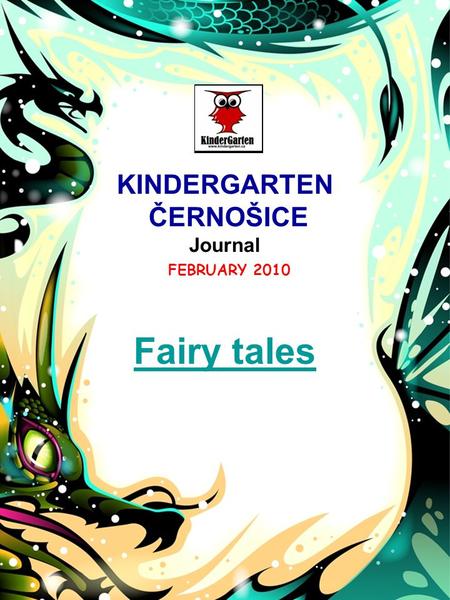 KINDERGARTEN ČERNOŠICE Journal FEBRUARY 2010 Fairy tales.