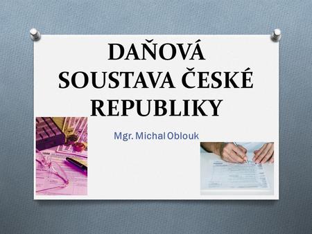 DAŇOVÁ SOUSTAVA ČESKÉ REPUBLIKY