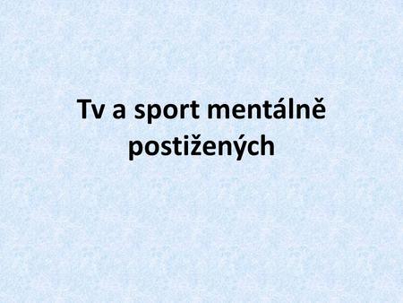 Tv a sport mentálně postižených