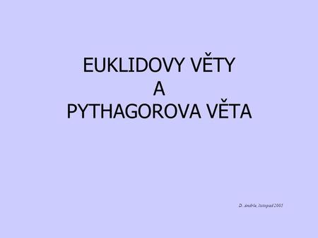 EUKLIDOVY VĚTY A PYTHAGOROVA VĚTA