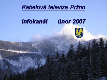 Kabelová televize Pržno infokanál únor 2007