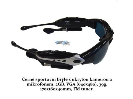 Černé sportovní brýle s ukrytou kamerou a mikrofonem, 2GB, VGA (640x480), 39g, 170x160x40mm, FM tuner.