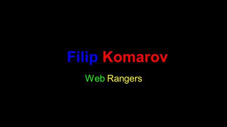 Web Rangers Filip Komarov. Co je pro vás slovo e-bezpečí ??????????????