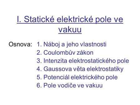 I. Statické elektrické pole ve vakuu