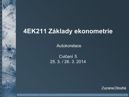 4EK211 Základy ekonometrie Autokorelace Cvičení /