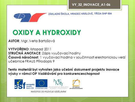 OXIDY A HYDROXIDY VY_32_INOVACE_A1-06 AUTOR: Mgr. Iveta Bartošová
