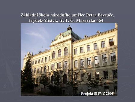 Základní škola národního umělce Petra Bezruče, Frýdek-Místek, tř. T. G