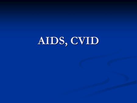 AIDS, CVID.