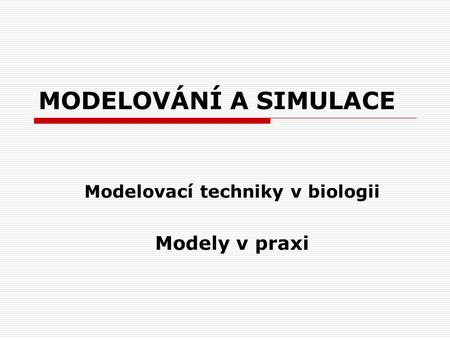 Modelovací techniky v biologii Modely v praxi