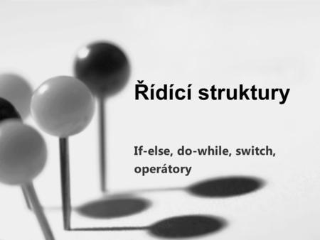 If-else, do-while, switch, operátory