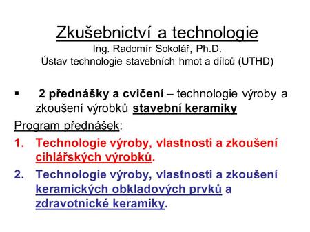 Zkušebnictví a technologie Ing. Radomír Sokolář, Ph. D
