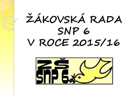 ŽÁKOVSKÁ RADA SNP 6 V ROCE 2015/16