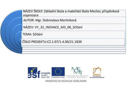 AUTOR: Mgr. Dobroslava Martínková NÁZEV: VY_32_INOVACE_M3_06_Sčítání