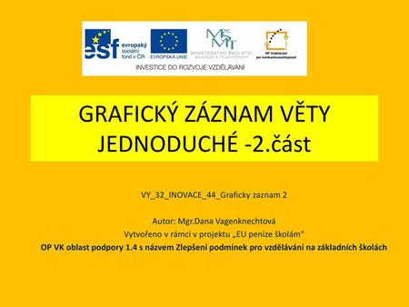 GRAFICKÝ ZÁZNAM VĚTY JEDNODUCHÉ -2.část