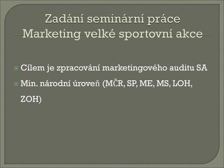 Zadání seminární práce Marketing velké sportovní akce