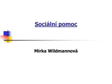 Sociální pomoc Mirka Wildmannová.