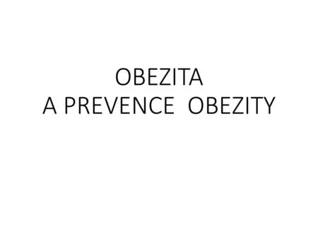 OBEZITA A PREVENCE OBEZITY