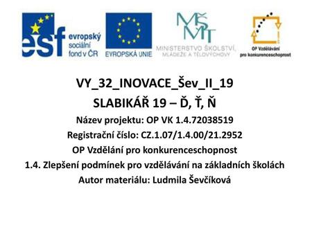 VY_32_INOVACE_Šev_II_19 SLABIKÁŘ 19 – Ď, Ť, Ň