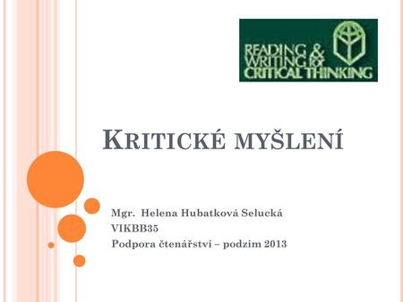 Mgr. Helena Hubatková Selucká VIKBB35 Podpora čtenářství – podzim 2013