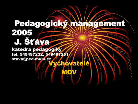 Pedagogický management 2005 J. Šťáva katedra pedagogiky tel