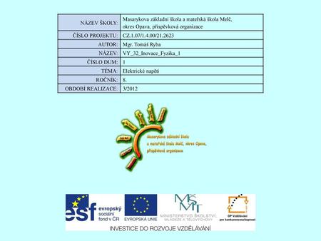 NÁZEV ŠKOLY: Masarykova základní škola a mateřská škola Melč, okres Opava, příspěvková organizace ČÍSLO PROJEKTU: CZ.1.07/1.4.00/21.2623 AUTOR: Mgr. Tomáš.
