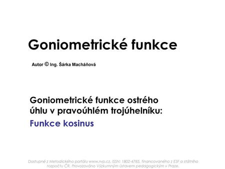 Goniometrické funkce Autor © Ing. Šárka Macháňová